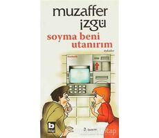 Soyma Beni Utanırım - Muzaffer İzgü - Bilgi Yayınevi