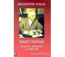 İsmet İnönü Yaşamı, Dönemi ve Kişiliği (Ciltli) - Şerafettin Turan - Bilgi Yayınevi