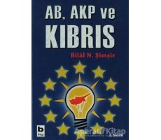 AB, AKP ve Kıbrıs - Bilal N. Şimşir - Bilgi Yayınevi