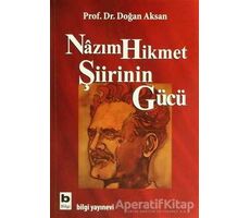 Nazım Hikmet Şiirinin Gücü - Doğan Aksan - Bilgi Yayınevi