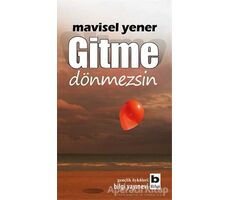 Gitme Dönmezsin - Mavisel Yener - Bilgi Yayınevi