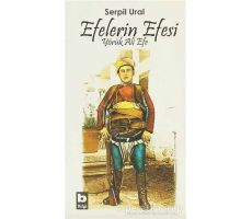 Efelerin Efesi - Yörük Ali Efe - Serpil Ural - Bilgi Yayınevi