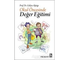 Okul Öncesinde Değer Eğitimi - Gülçin Alpöge - Bilgi Yayınevi