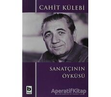 Sanatçının Öyküsü (Düz Yazıları) - Cahit Külebi - Bilgi Yayınevi