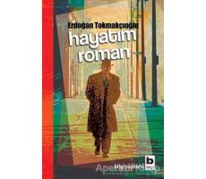 Hayatım Roman - Erdoğan Tokmakçıoğlu - Bilgi Yayınevi
