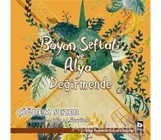 Bayan Şeftali ve Alya - Değirmende - Çiğdem Sezer - Bilgi Yayınevi