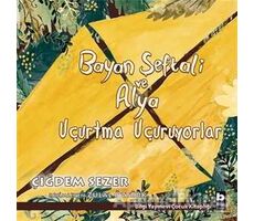 Bayan Şeftali ve Alya Uçurtma Uçuruyorlar - Çiğdem Sezer - Bilgi Yayınevi