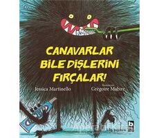 Canavarlar Bile Dişlerini Fırçalar - Jessica Martinello - Bilgi Yayınevi