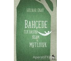 Bahçede Tek Başına Yaşam ve Mutluluk - Gülnar Önay - Nora Kitap
