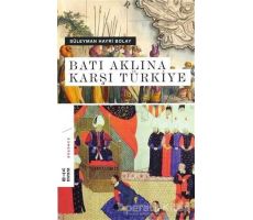 Batı Aklına Karşı Türkiye - Süleyman Hayri Bolay - Ketebe Yayınları