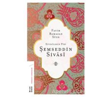 Sivasilerin Piri Şemseddin Sivasi - Fatih Ramazan Süer - Ketebe Yayınları