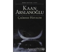 Çağrısız Hayalim - Kaan Arslanoğlu - İthaki Yayınları