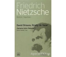 David Strauss, İtirafçı ve Yazar - Friedrich Wilhelm Nietzsche - İthaki Yayınları