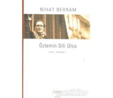 Özlemin Dili Olsa Yazılar Söyleşiler / 1 - Nihat Behram - Everest Yayınları