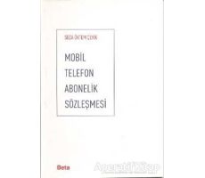 Mobil Telefon Abonelik Sözleşmesi - Seda Öktem Çevik - Beta Yayınevi
