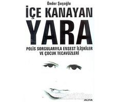 İçe Kanayan Yara Polis Sorgularıyla Ensest İlişkiler ve Çocuk Tecavüzleri