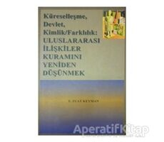 Küreselleşme, Devlet, Kimlik, Farkındalık Uluslararası İlişkiler Kuramını Yeniden Düşünmek