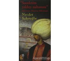 Saadetim Yıldızı Sultanım - Necdet Sakaoğlu - Oğlak Yayıncılık