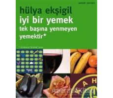 İyi Bir Yemek Tek Başına Yenmeyen Yemektir - Hülya Ekşigil - Oğlak Yayıncılık