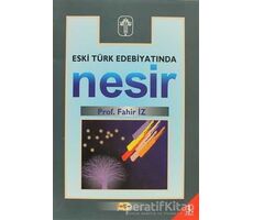 Eski Türk Edebiyatında Nesir - Fahir İz - Akçağ Yayınları