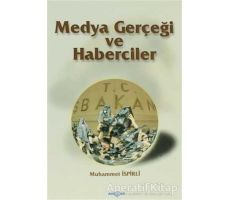 Medya Gerçeği ve Haberciler - Muhammet İspirli - Akçağ Yayınları