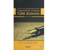 Siyasal ve Sosyal Değişmeler Açısından Cumhuriyet Dönemi Türk Romanı 1920-1946