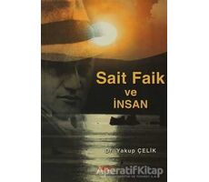 Sait Faik ve İnsan - Yakup Çelik - Akçağ Yayınları