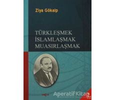 Türkleşmek İslamlaşmak Muasırlaşmak - Ziya Gökalp - Akçağ Yayınları