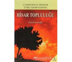 Cumhuriyet Dönemi Türk Edebiyatında Hisar Topluluğu - Öztürk Emiroğlu - Akçağ Yayınları