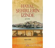 Hayal Şehirlerin İzinde - Rıdvan Canım - Akçağ Yayınları