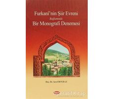 Furkani’nin Şiir Evreni Bağlamında Bir Monografi Denemesi - Şeref Boyraz - Akçağ Yayınları