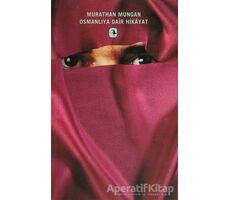 Osmanlıya Dair Hikayat - Murathan Mungan - Metis Yayınları