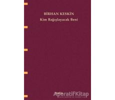 Kim Bağışlayacak Beni - Birhan Keskin - Metis Yayınları