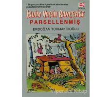 İndim Yarin Bahçesine... Parsellenmiş !.. - Erdoğan Tokmakçıoğlu - E Yayınları