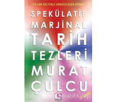 Spekülatif Marjinal Tarih Tezleri - Murat Çulcu - E Yayınları