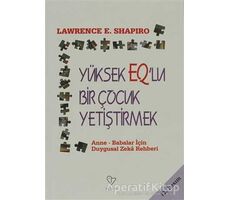 Yüksek EQ’lu Bir Çocuk Yetiştirmek - Lawrence E. Shapiro - Varlık Yayınları