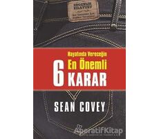 Hayatında Vereceğin En Önemli 6 Karar - Sean Covey - Varlık Yayınları