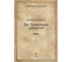 Bir Yaratıcının Çektikleri - Sönmüş Hayaller 3 - Honore de Balzac - Varlık Yayınları