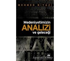 Medeniyetimizin Analizi ve Geleceği - Mehmed Niyazi - Ötüken Neşriyat