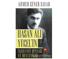 Hasan Ali Yücel’in Tasavvufi Dünyası ve Mevleviliği - Ahmed Güner Sayar - Ötüken Neşriyat