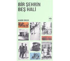 Bir Şehrin Beş Hali - Kadir Üredi - Ötüken Neşriyat