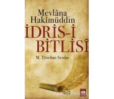 Mevlana Hakimüddin İdris-i Bitlisi - M. Törehan Serdar - Ötüken Neşriyat