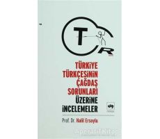 Türkiye Türkçesinin Çağdaş Sorunları Üzerine İncelemeler - Halil Ersoylu - Ötüken Neşriyat