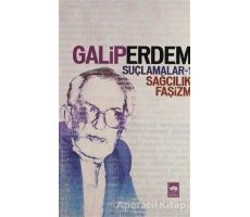 Suçlamalar - 1 Sağcılık, Faşizm - Galip Erdem - Ötüken Neşriyat