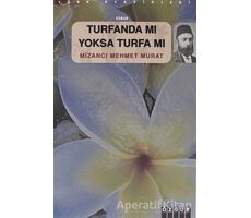 Turfanda mı Yoksa Turfa mı? - Mizancı Mehmet Murat Bey - Özgür Yayınları