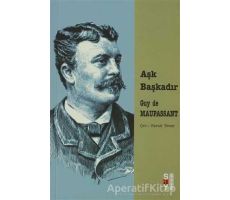 Aşk Başkadır - Guy de Maupassant - Say Yayınları