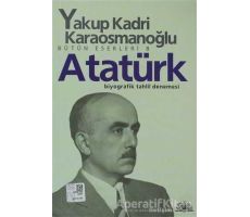 Atatürk - Yakup Kadri Karaosmanoğlu - İletişim Yayınevi
