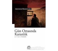 Gün Ortasında Karanlık - Arthur Koestler - İletişim Yayınevi