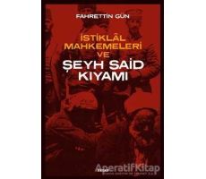 İstiklal Mahkemeleri ve Şeyh Said Kıyamı - Fahrettin Gün - Beyan Yayınları