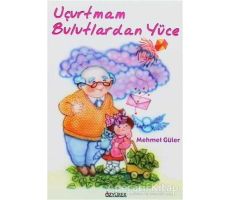 Uçurtmam Bulutlardan Yüce - Mehmet Güler - Özyürek Yayınları